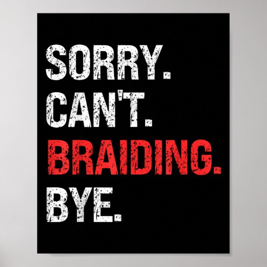 Sorry Can't Braiding Bye Retro Braiding Lovers Poster (Vorne)