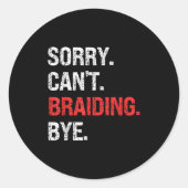 Sorry Can't Braiding Bye Retro Braiding Lovers Runder Aufkleber (Vorderseite)