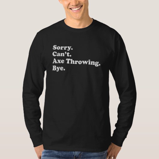 Sorry Can't Bye     Axe Throwing T-Shirt (Vorderseite)
