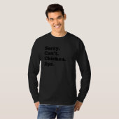 Sorry Can't Bye     Chicken T-Shirt (Vorne ganz)