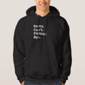 Sorry Can't Bye Fishing Hoodie (Vorderseite)