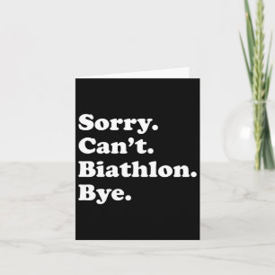 Sorry Can't Bye - Funny Biathlon Karte