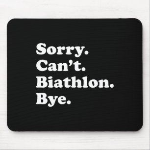 Sorry Can't Bye - Funny Biathlon Mousepad