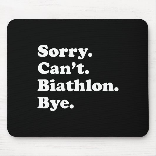 Sorry Can't Bye - Funny Biathlon Mousepad (Vorne)
