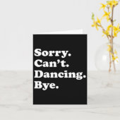 Sorry can't Bye - Funny Dancing Karte (Gelbe Blume)