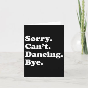 Sorry can't Bye - Funny Dancing Karte