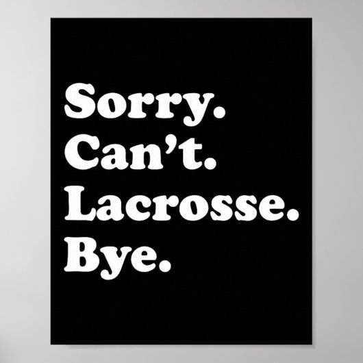 Sorry Can't Bye - Funny Lacrosse 1 Poster (Vorne)
