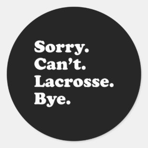 Sorry Can't Bye - Funny Lacrosse 1 Runder Aufkleber