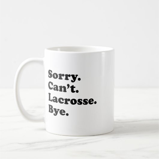 Sorry Can't Bye - Funny Lacrosse Kaffeetasse (Links)