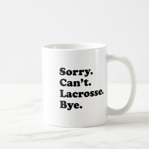 Sorry Can't Bye - Funny Lacrosse Kaffeetasse