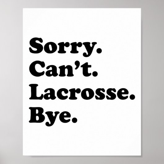Sorry Can't Bye - Funny Lacrosse Poster (Vorne)