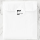 Sorry Can't Bye - Funny Lacrosse Runder Aufkleber (Tasche)