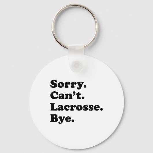Sorry Can't Bye - Funny Lacrosse Schlüsselanhänger (Vorderseite)