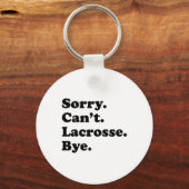 Sorry Can't Bye - Funny Lacrosse Schlüsselanhänger (Vorderseite)