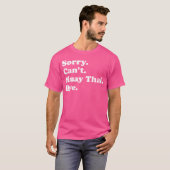 Sorry Can't Bye - Funny Muay Thai T-Shirt (Vorne ganz)