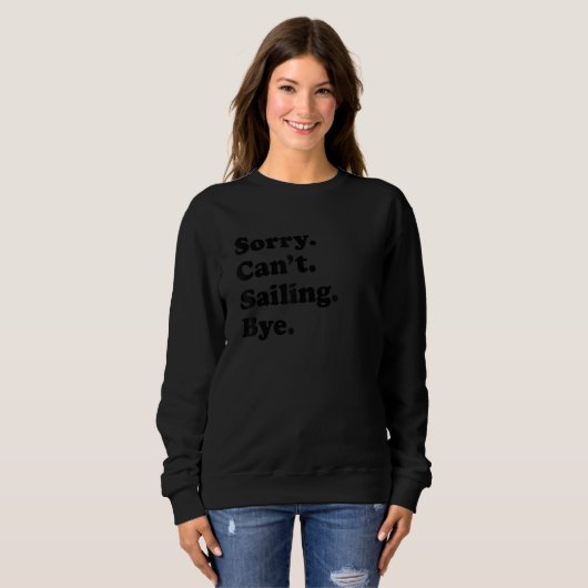 Sorry Can't Bye - Funny Sailing Sweatshirt (Vorne ganz)