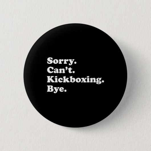 Sorry Can't Bye - Lustiges Kickboxen Button (Vorderseite)