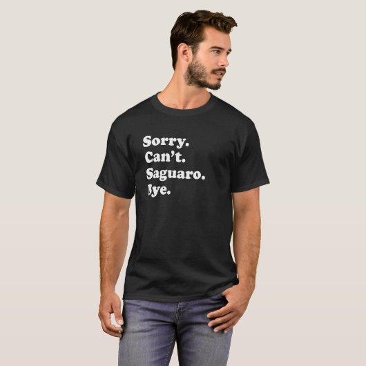 Sorry Can't Bye     National Park Saguaro T-Shirt (Vorne ganz)