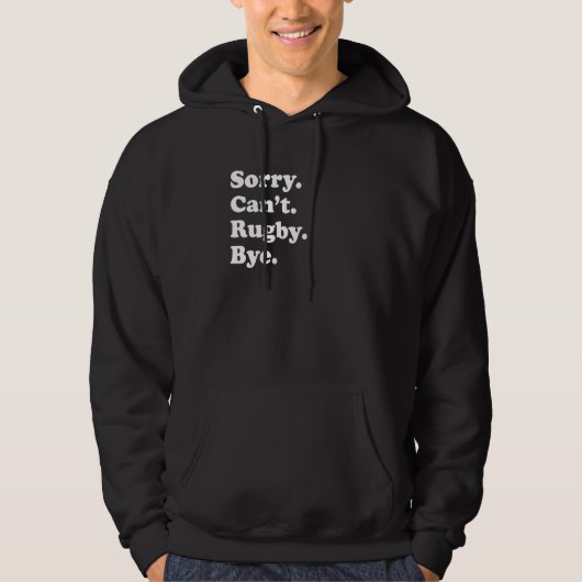 Sorry Can't Bye Rugby Hoodie (Vorderseite)