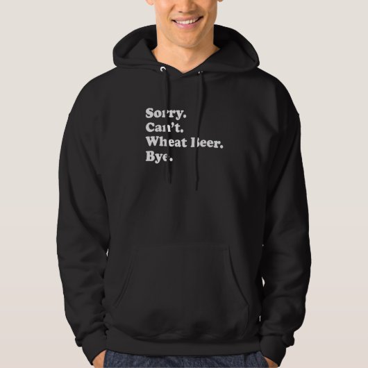 Sorry Can't Bye Wheat Beer 1 Hoodie (Vorderseite)