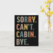 Sorry Can't Cabin Bye Funny Hiking  Karte (Gelbe Blume)
