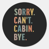 Sorry Can't Cabin Bye Funny Hiking Runder Aufkleber (Vorderseite)