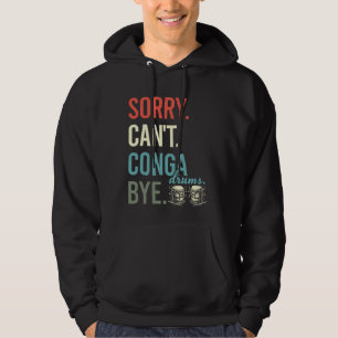 Sorry Can't Conga Drums by Funny Schlagzeug Hoodie