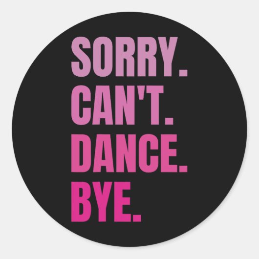 Sorry can't dance by Retro Funny Dancer Dancing D Runder Aufkleber (Vorderseite)