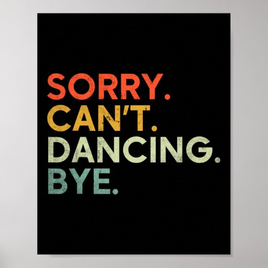 Sorry can't dance Bye - Funny Sprichwort Dance Poster (Vorne)