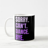 Sorry Can't Dance Bye Retro Funny Dancer Dancing D Kaffeetasse (Links)
