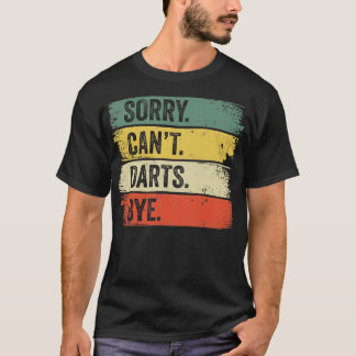 Sorry Cant Darts Bye T-Shirt