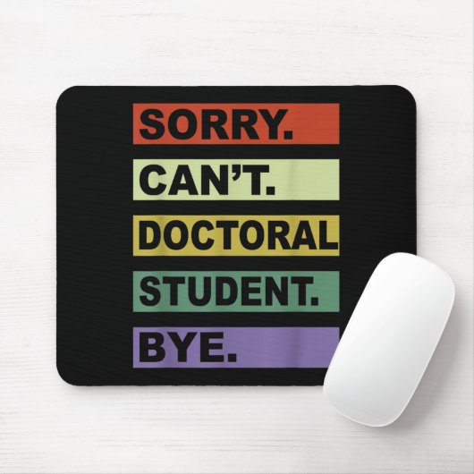 Sorry Can't Doctoral Student Bye Phd Graduation St Mousepad (Mit Mouse)