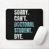 Sorry Can't Doctoral Student Bye Phd Graduation St Mousepad (Mit Mouse)