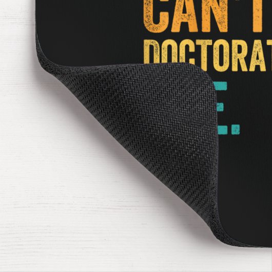 Sorry Cant Doctoral Student Bye Phd Graduation Stu Mousepad (Ecke)