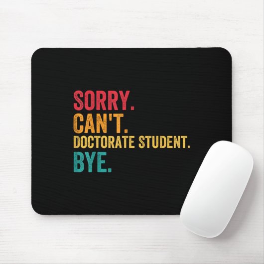Sorry Cant Doctoral Student Bye Phd Graduation Stu Mousepad (Mit Mouse)