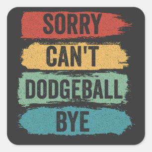 Sorry Can't dodgeball by Funny Retro Vintage Gesch Quadratischer Aufkleber