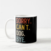 Sorry Can't Dog Bye Shirts Funny Dog Lovers For Me Kaffeetasse (Links)