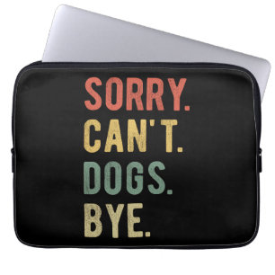 Sorry Can't dogs by II Laptopschutzhülle