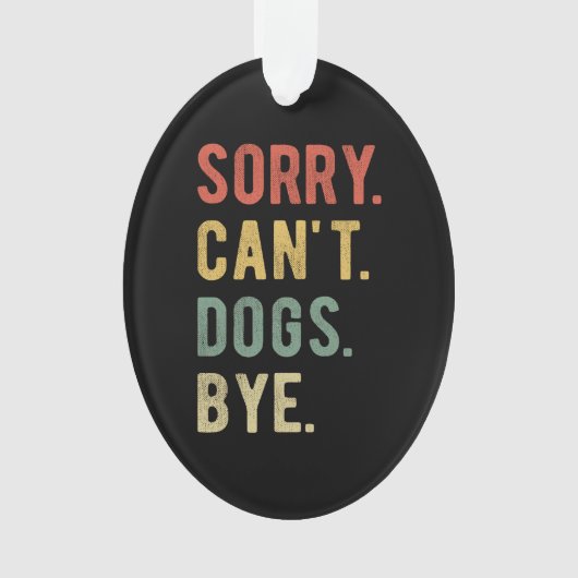 Sorry Can't dogs by II Ornament (Vorderseite)