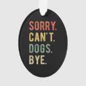 Sorry Can't dogs by II Ornament (Rückseite)