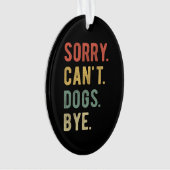 Sorry Can't dogs by II Ornament (Vorderseite)