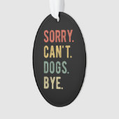 Sorry Can't dogs by II Ornament (Vorderseite)