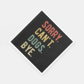 Sorry Can't dogs by II Serviette (Ecke)