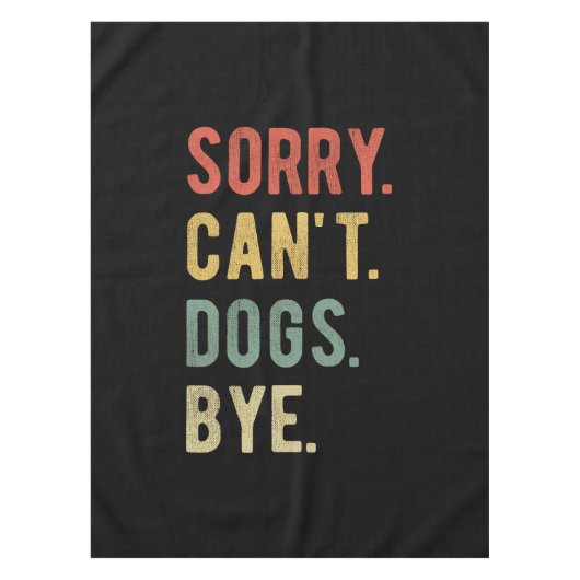 Sorry Can't dogs by II Tischdecke (Vorderseite)