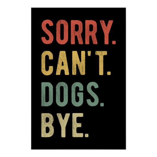 Sorry Can't Dogs Bye II Poster (Vorderseite)