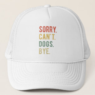 Sorry Can't Dogs Bye II Truckerkappe