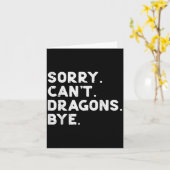 Sorry Cant Dragons Bye Funny Sprichwort Fantasy Me Karte (Gelbe Blume)