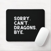 Sorry Cant Dragons Bye Funny Sprichwort Fantasy Me Mousepad (Mit Mouse)