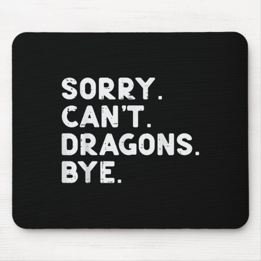 Sorry Cant Dragons Bye Funny Sprichwort Fantasy Me Mousepad (Vorne)