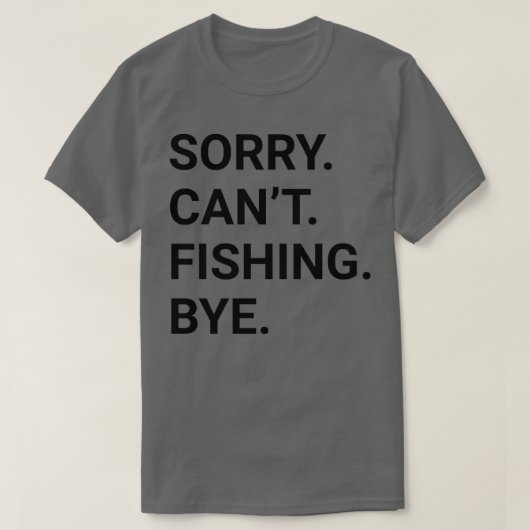 Sorry Cant FISHING by Funny FISHING 2 T-Shirt (Design vorne)